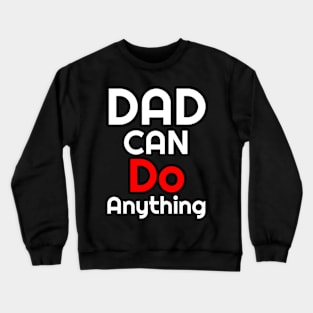 Dad Say can do Crewneck Sweatshirt